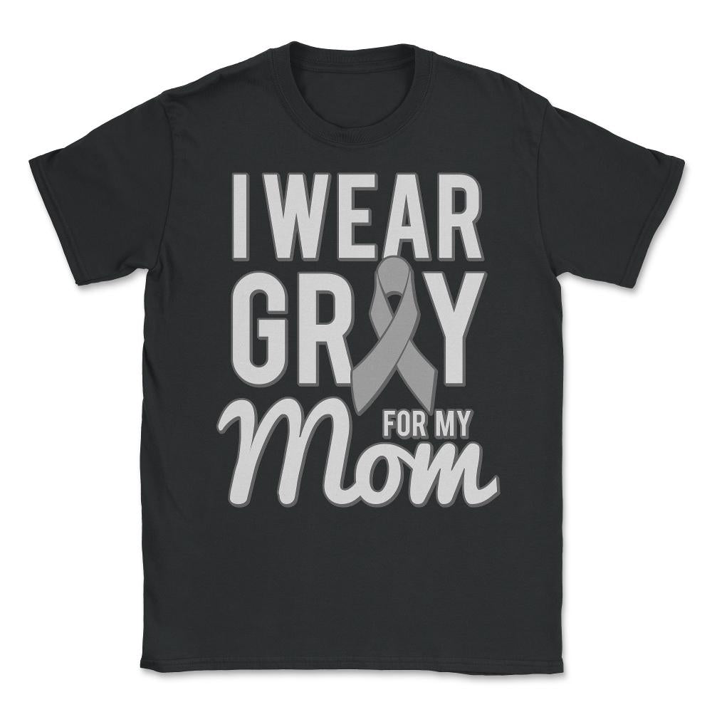 I Wear Grey For My Mom Unisex T-Shirt - Black