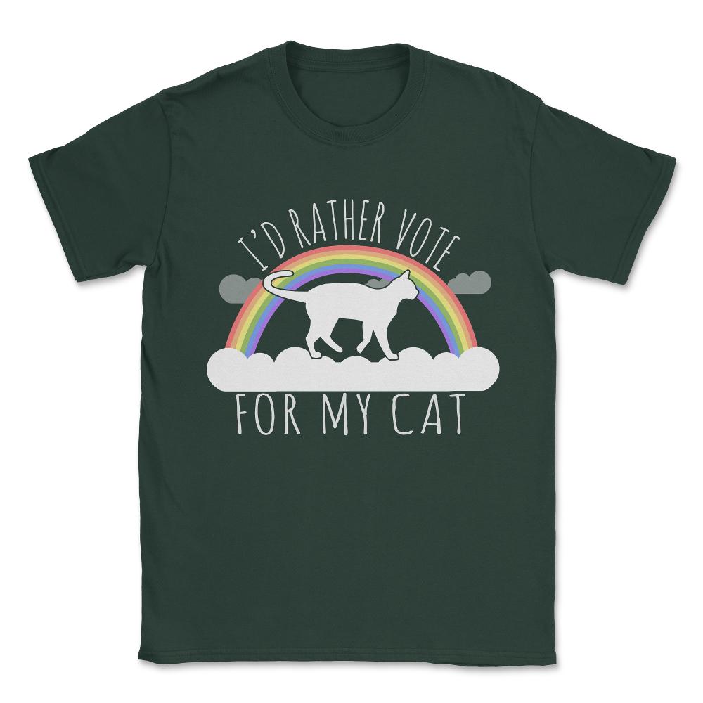 I'd Rather Vote For My Cat Unisex T-Shirt - Forest Green
