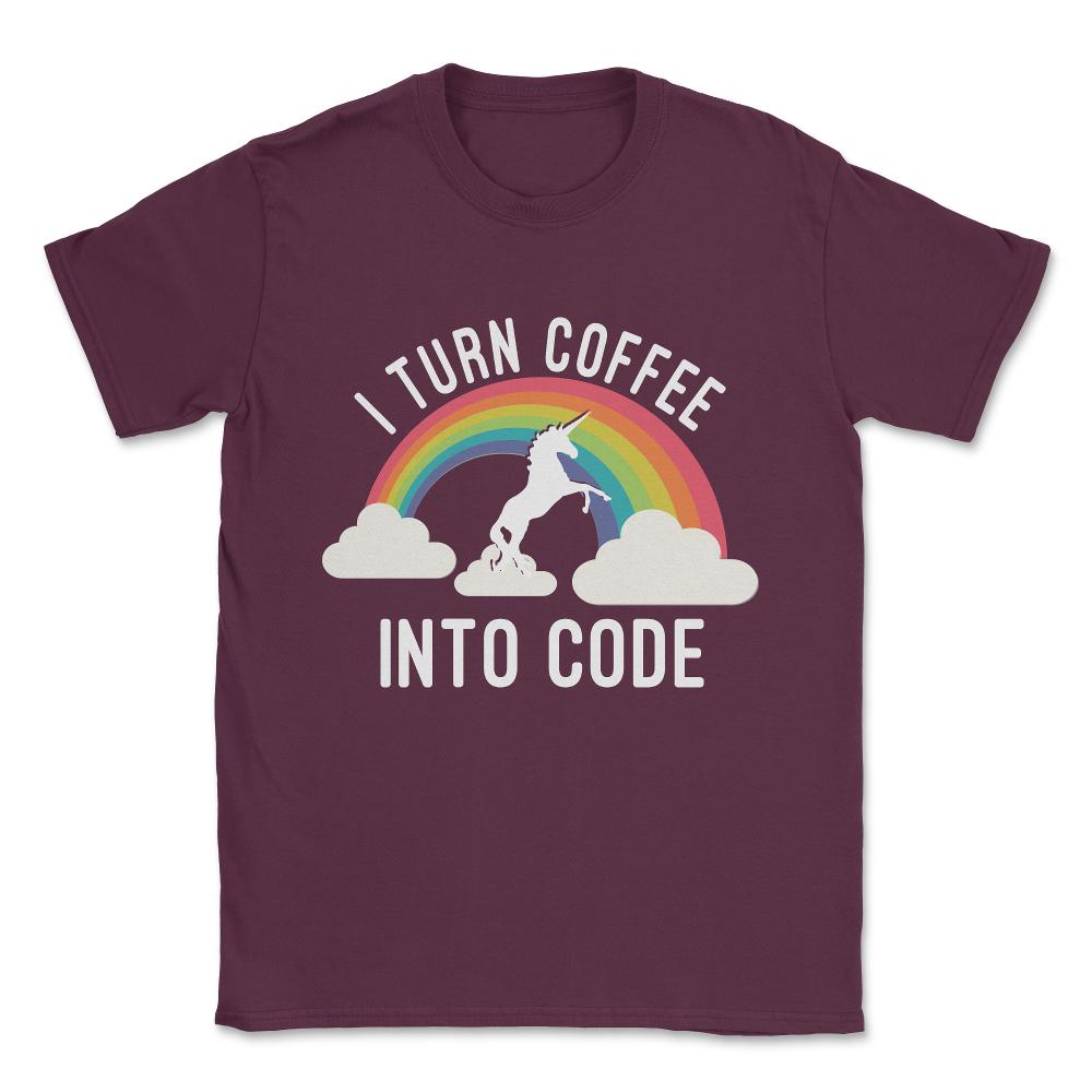 I Turn Coffee Into Code Unisex T-Shirt - Maroon