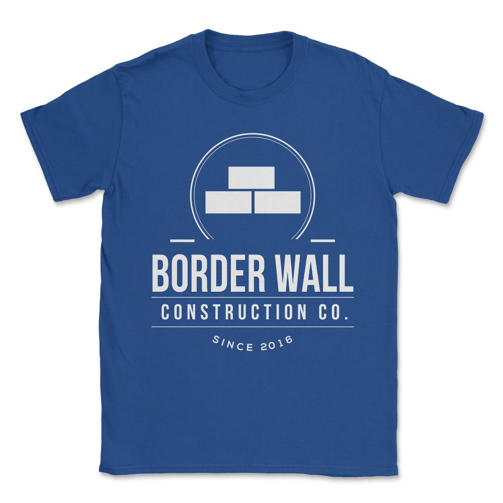 Border Wall Construction Company Unisex T-Shirt - Royal Blue