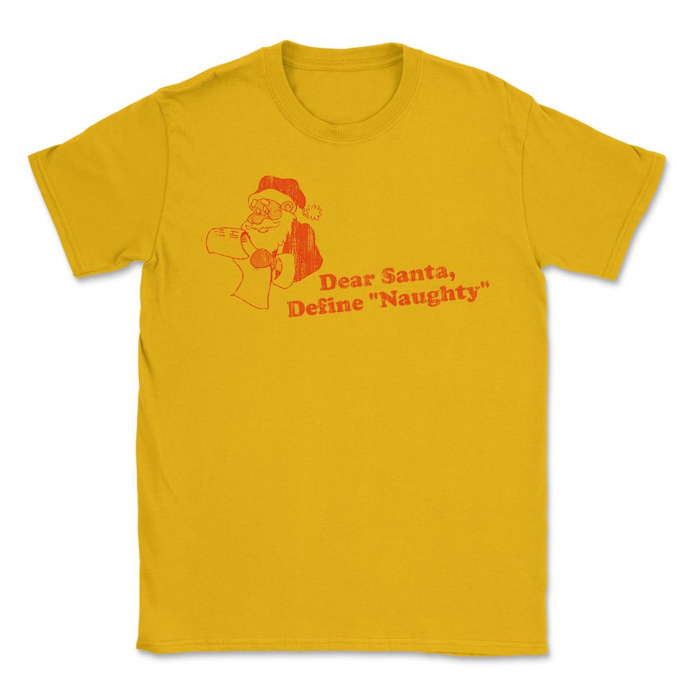 Dear Santa Define Naughty Unisex T-Shirt - Gold