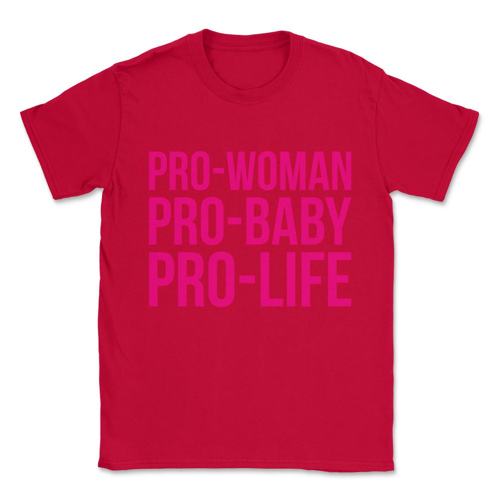Pro-Woman Pro-Baby Pro-Life Unisex T-Shirt - Red