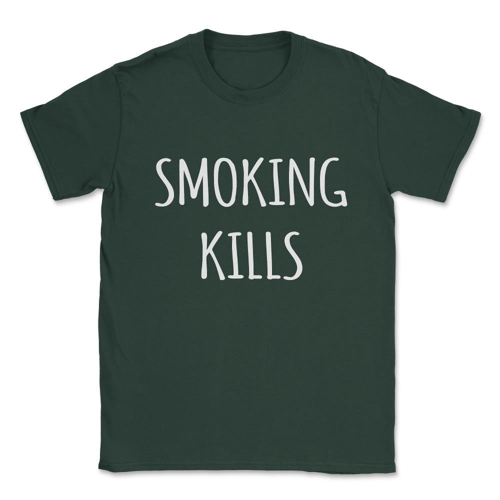 Smoking Kills Shirt Unisex T-Shirt - Forest Green