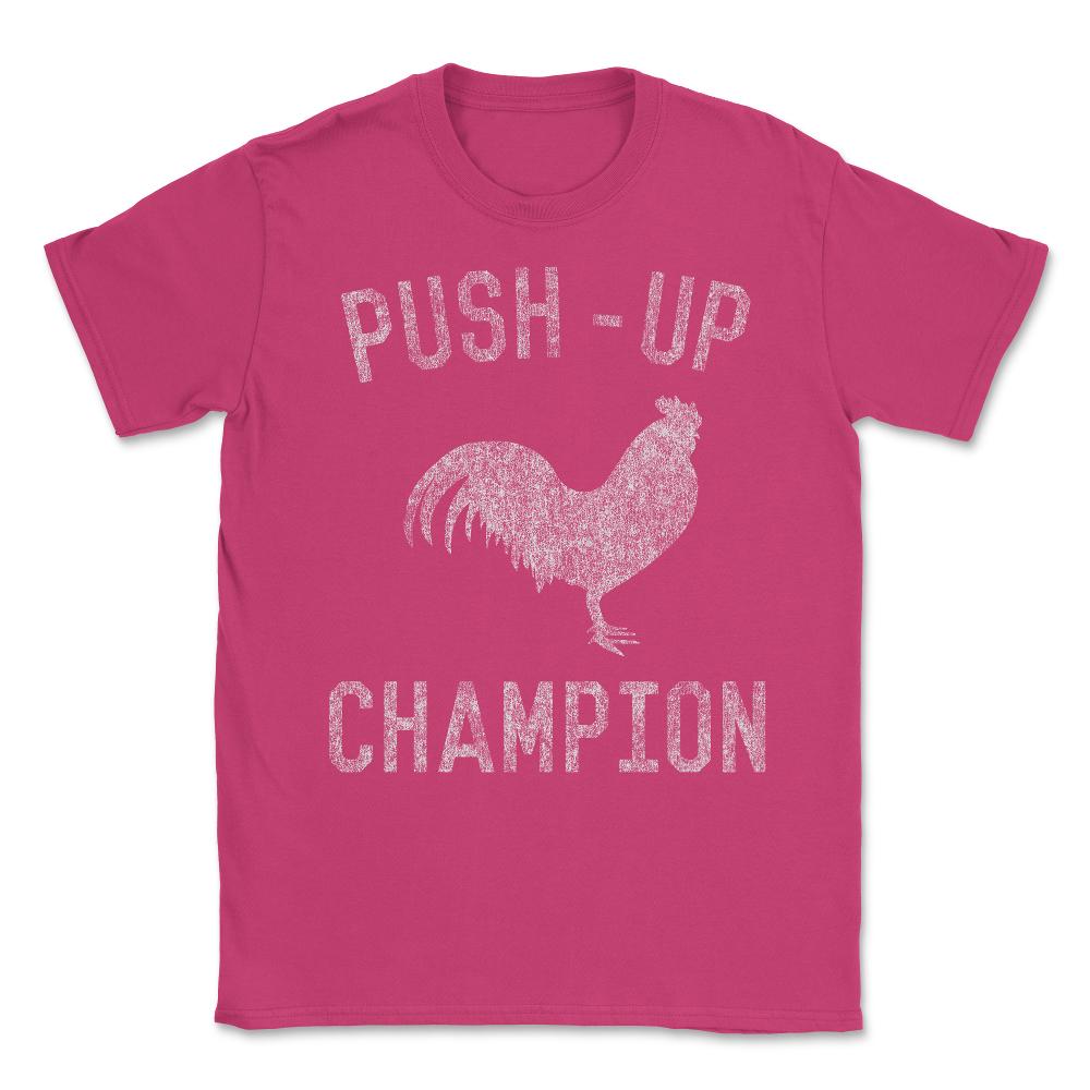 Cock Push-Up Champion Unisex T-Shirt - Heliconia