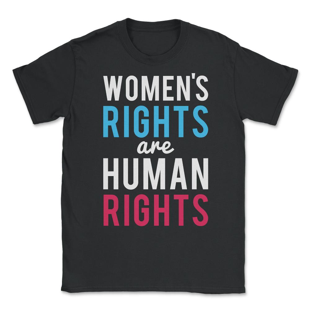 Women's Rights Are Human Rights Unisex T-Shirt - Black