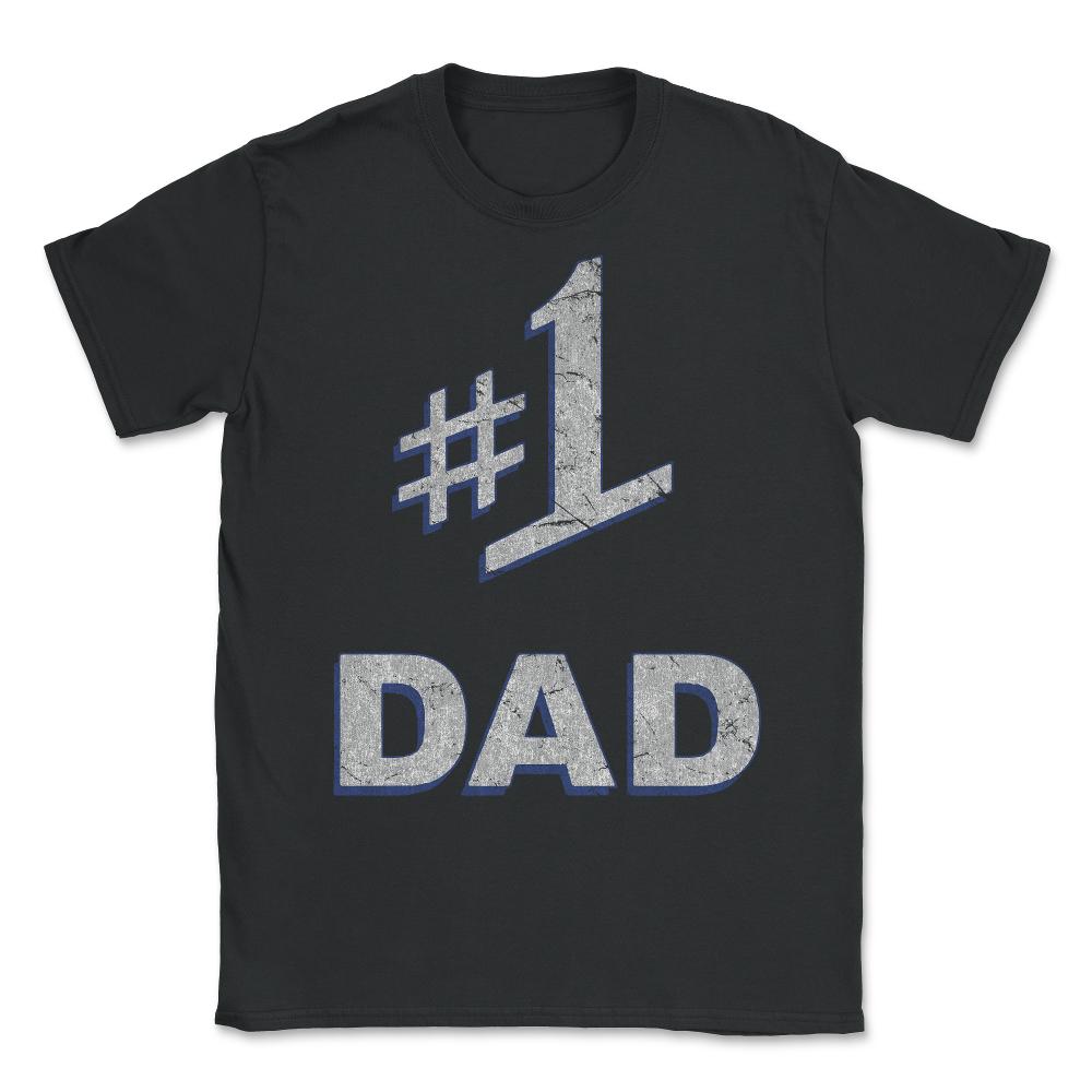 Number One #1 Dad Father's Day Gift Unisex T-Shirt - Black