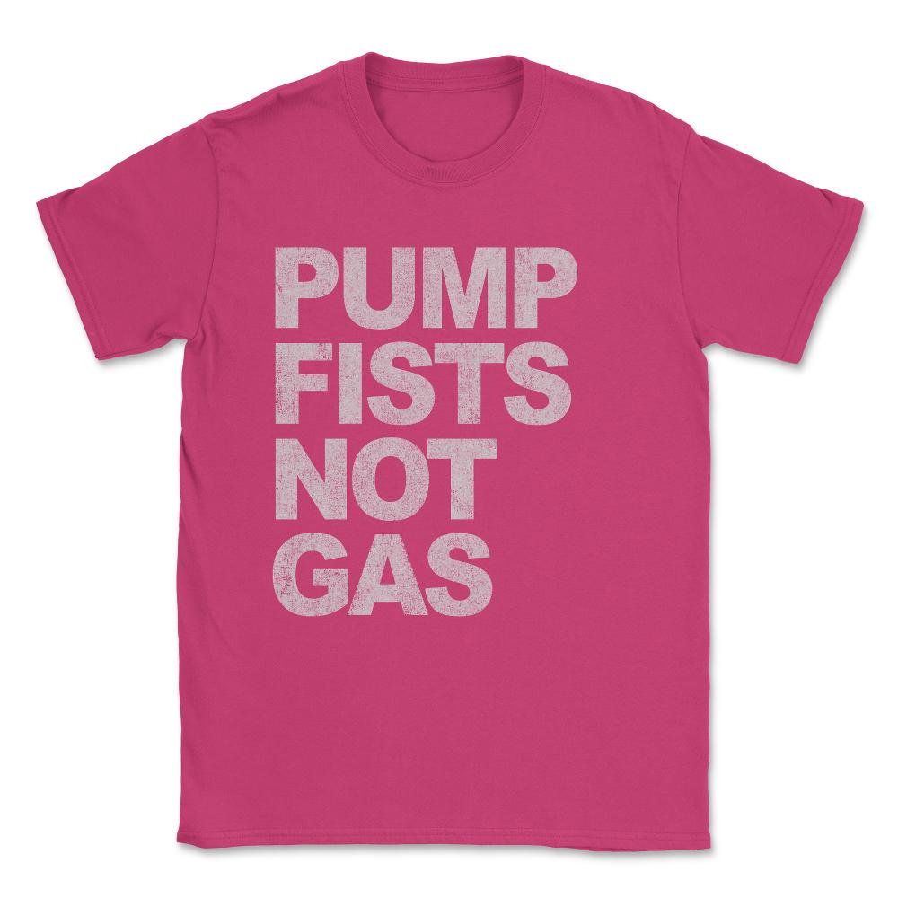 Pump Fists Not Gas New Jersey Unisex T-Shirt - Heliconia