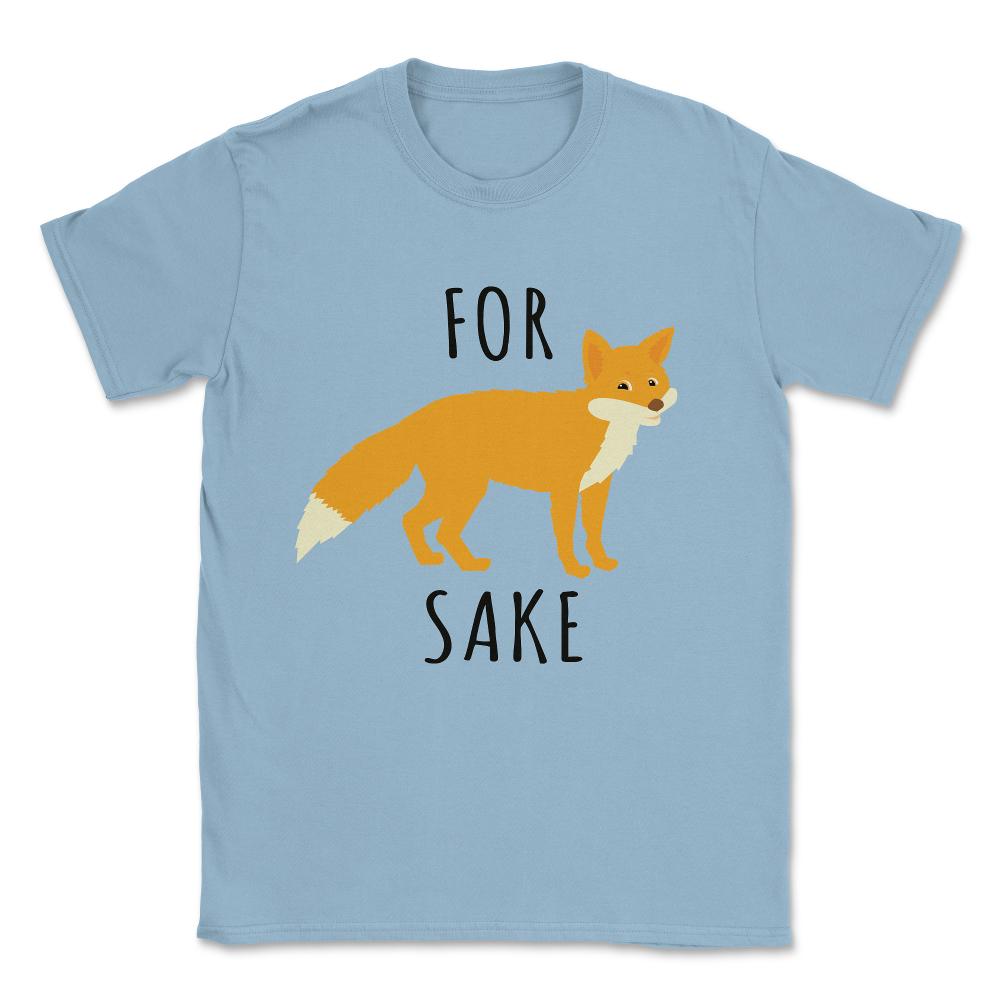 For Fox Sake Unisex T-Shirt - Light Blue