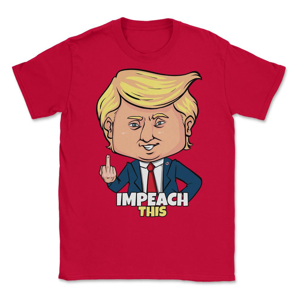 Impeach This Pro Donald Trump 2020 Conservative Republican Unisex - Red