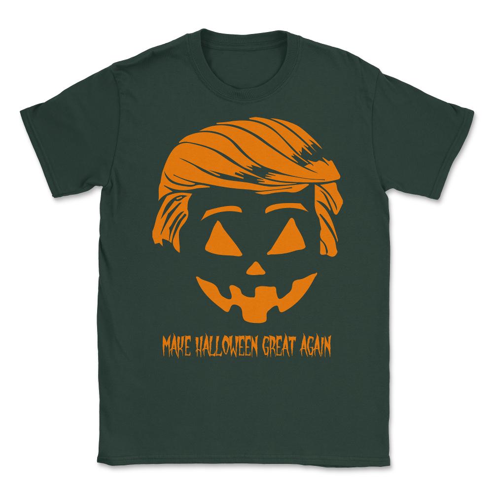 Trumpkin Make Halloween Great Again Unisex T-Shirt - Forest Green