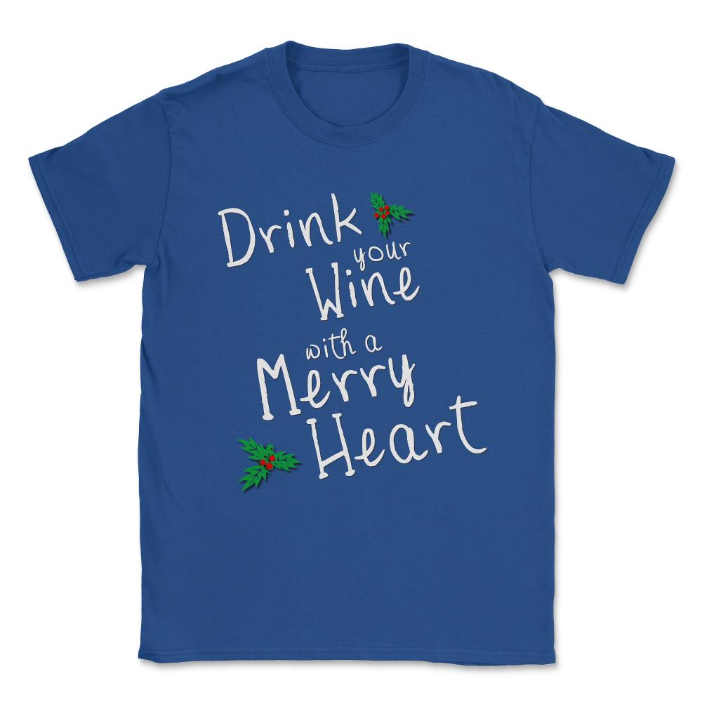 Drink Your Wine With A Merry Heart Unisex T-Shirt - Royal Blue