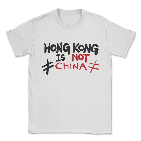 Hong Kong is Not China Stand With HK Unisex T-Shirt - White