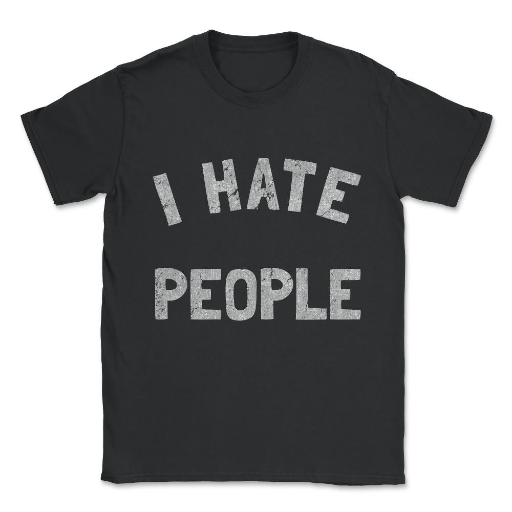 Vintage I Hate People Unisex T-Shirt - Black