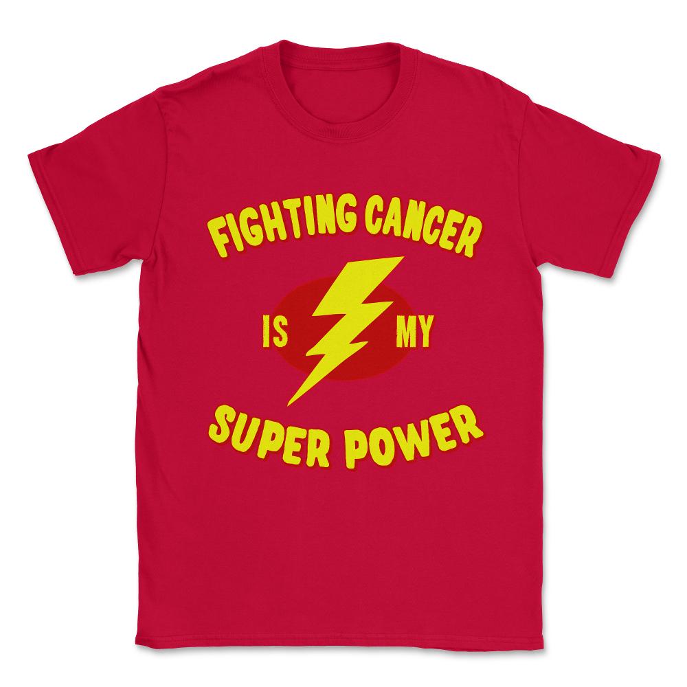 Fighting Cancer Is My Super Power Unisex T-Shirt - Red