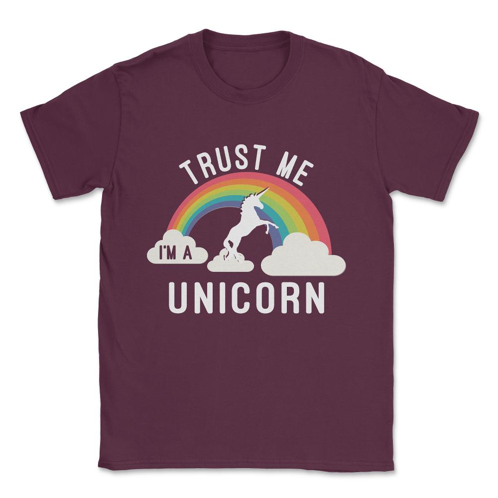 Trust Me I'm A Unicorn Unisex T-Shirt - Maroon