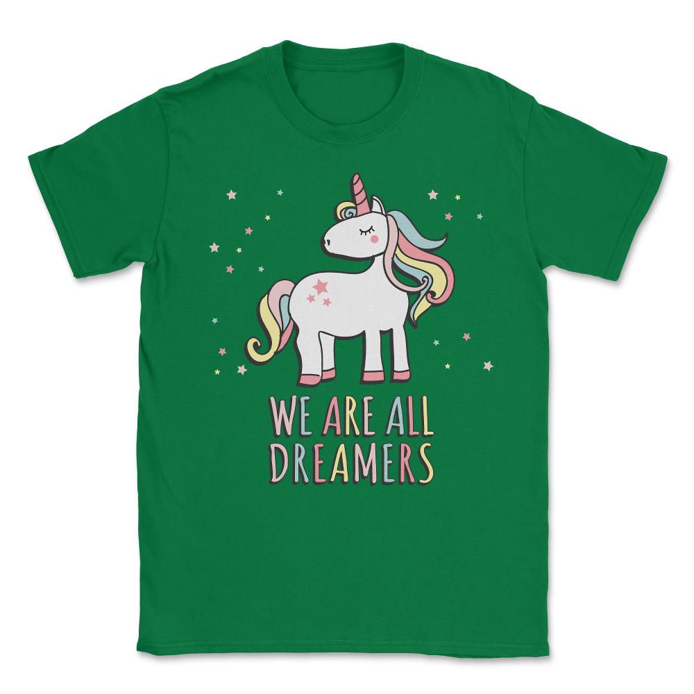 We Are All Dreamers Daca Unisex T-Shirt - Green