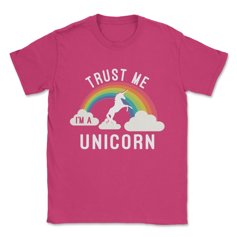 Trust Me I'm A Unicorn Unisex T-Shirt - Heliconia