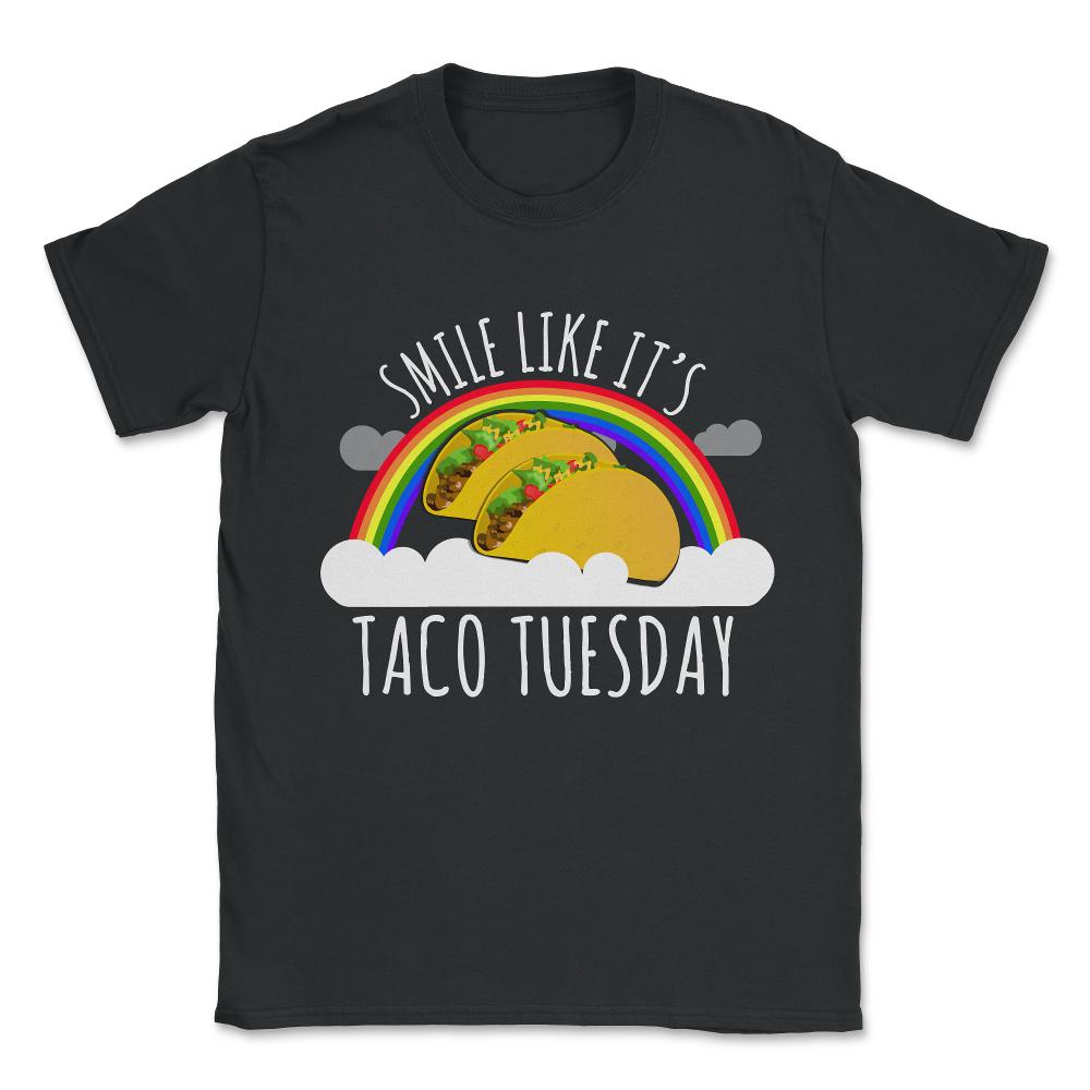 Smile Like It's Taco Tuesday Unisex T-Shirt - Black
