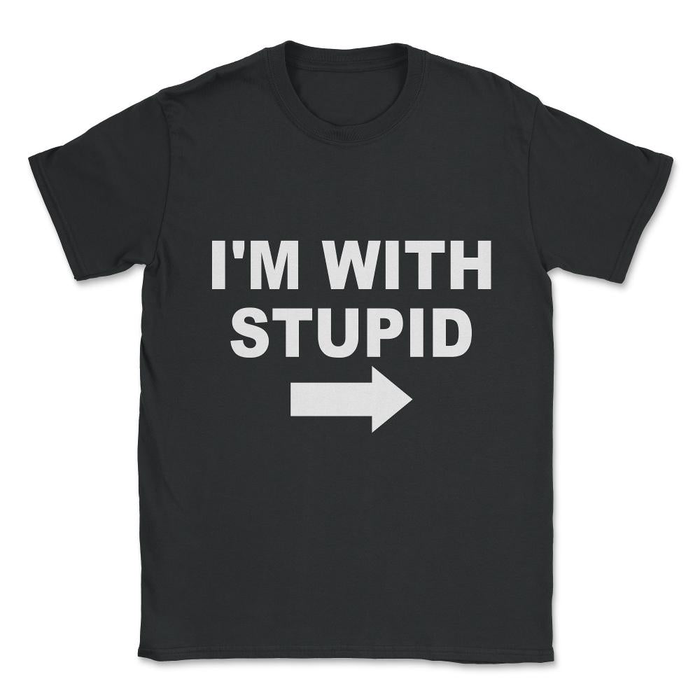 I'm With Stupid Unisex T-Shirt - Black