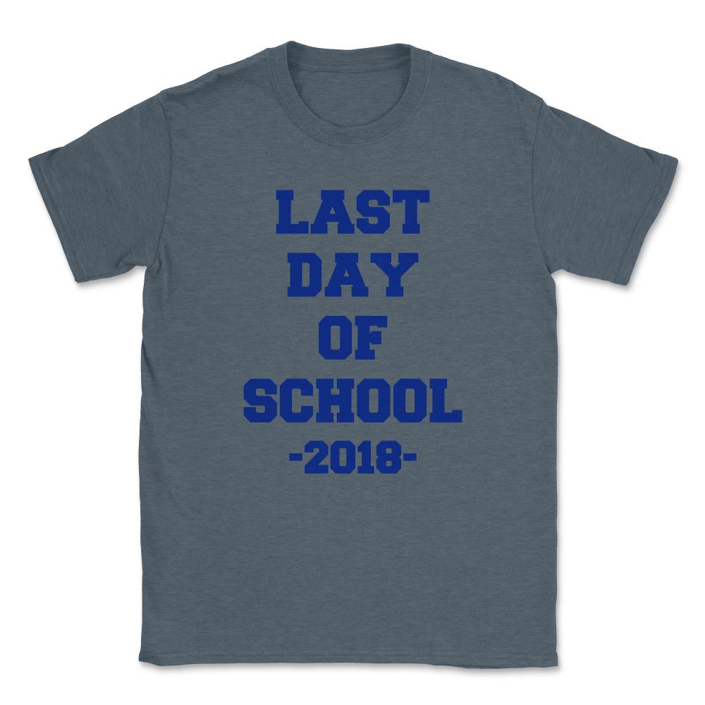 Last Day of School 2018 Unisex T-Shirt - Dark Grey Heather