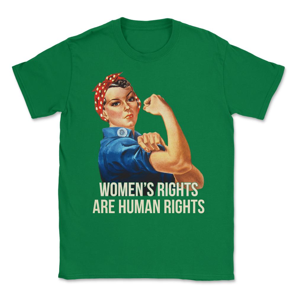 Women's Rights Are Human Rights T-Shirt Unisex T-Shirt - Green
