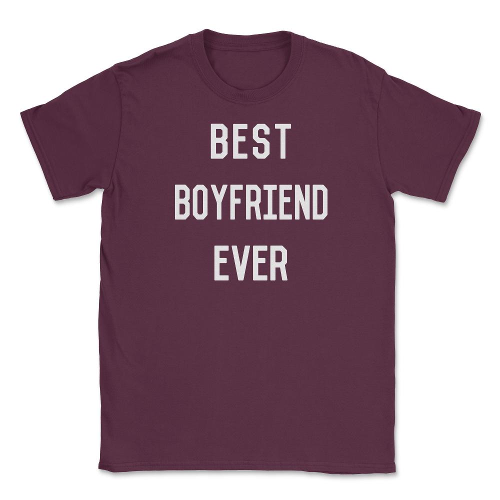 Best Boyfriend Ever Unisex T-Shirt - Maroon