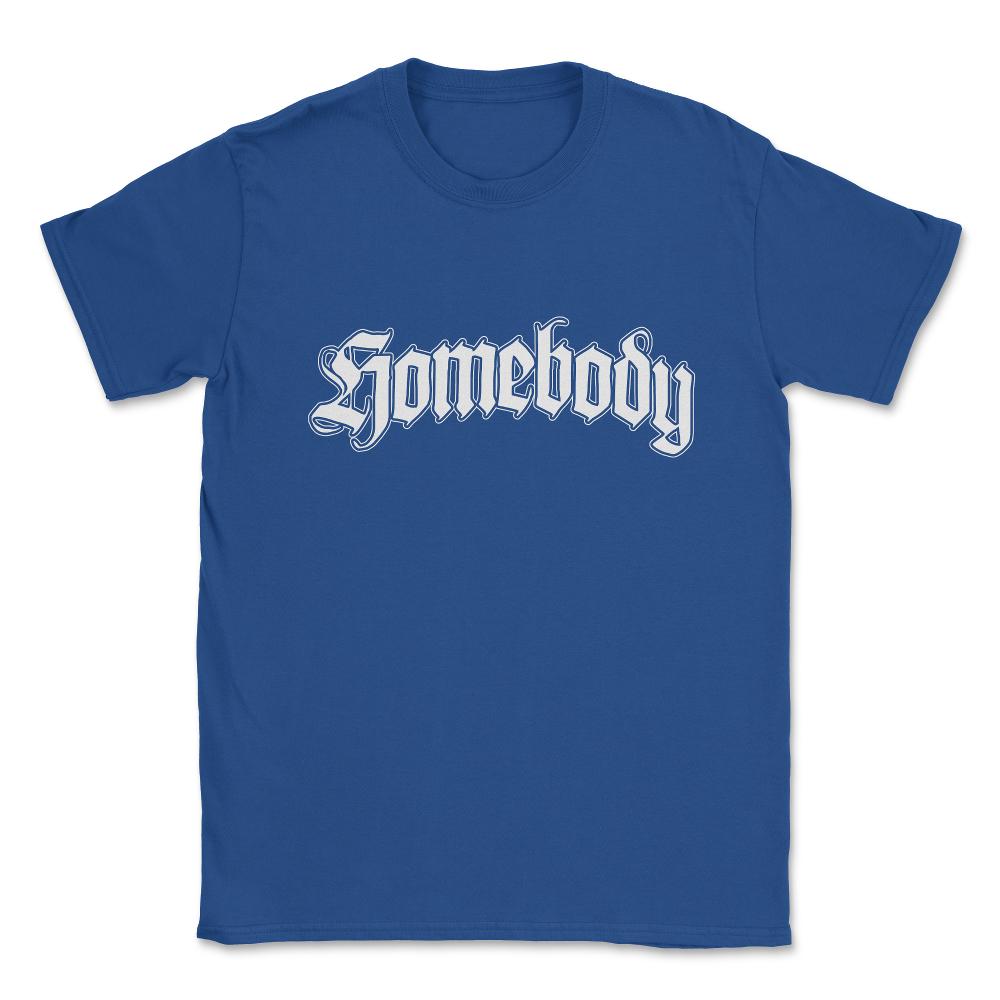 Homebody Unisex T-Shirt - Royal Blue
