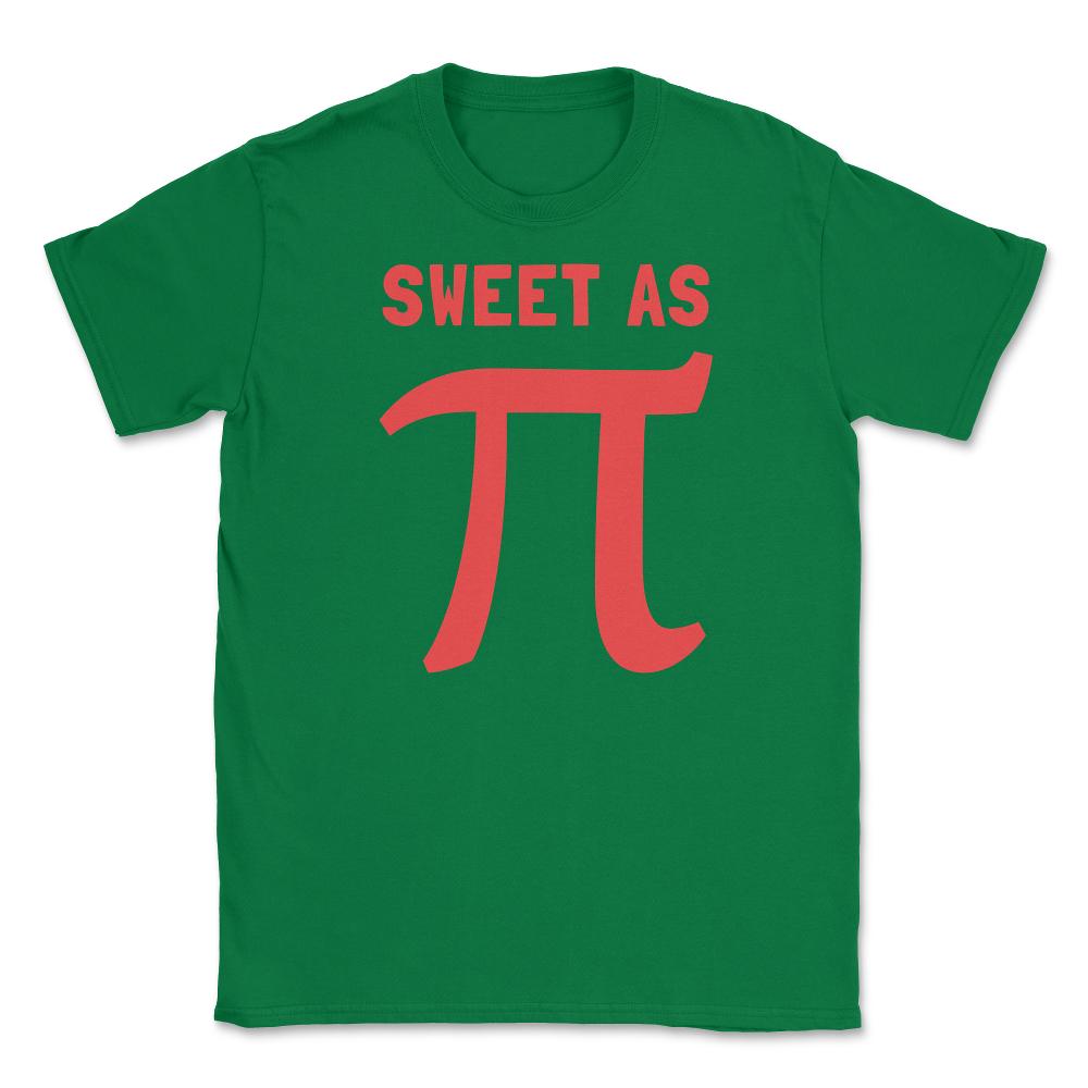 Sweet As Pi 3.14 Unisex T-Shirt - Green