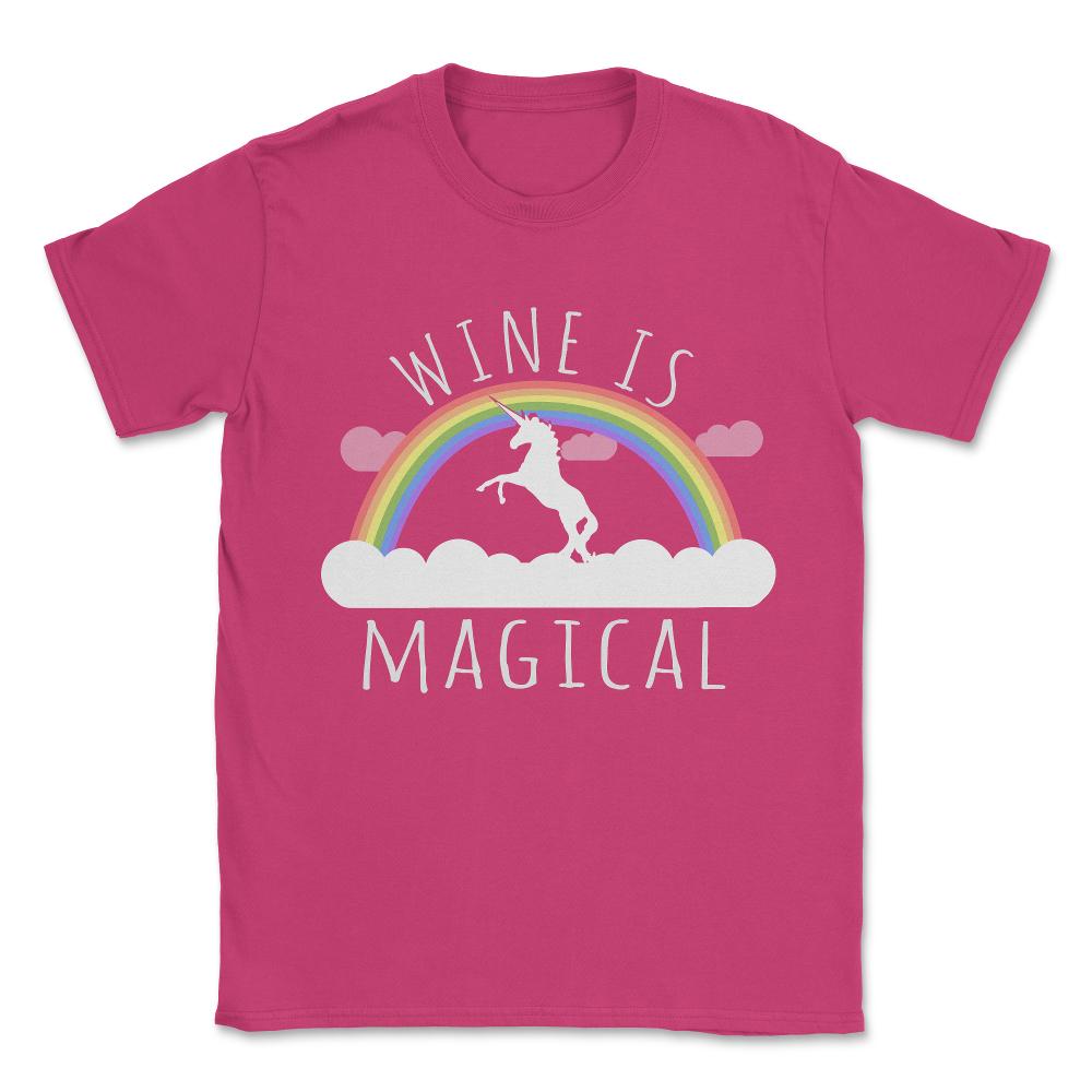 Wine Is Magical Unisex T-Shirt - Heliconia