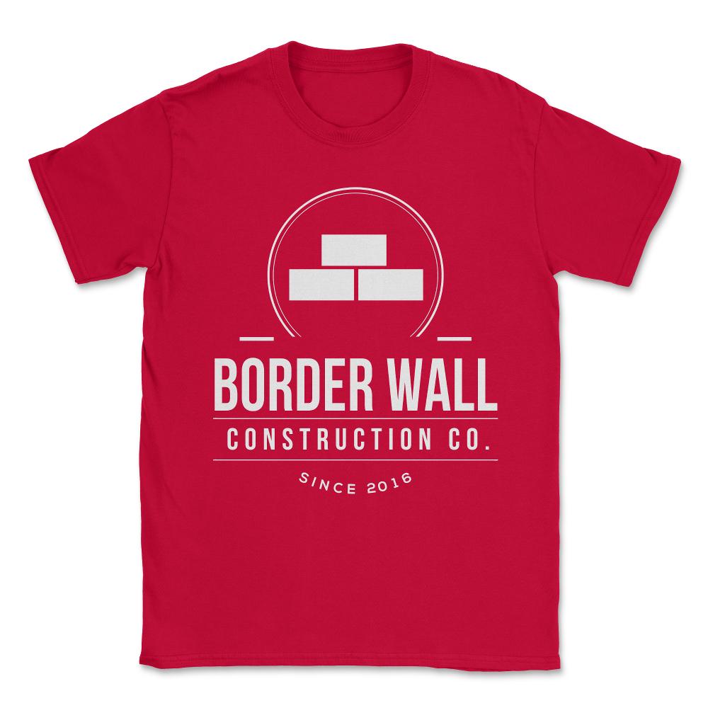 Border Wall Construction Company Unisex T-Shirt - Red