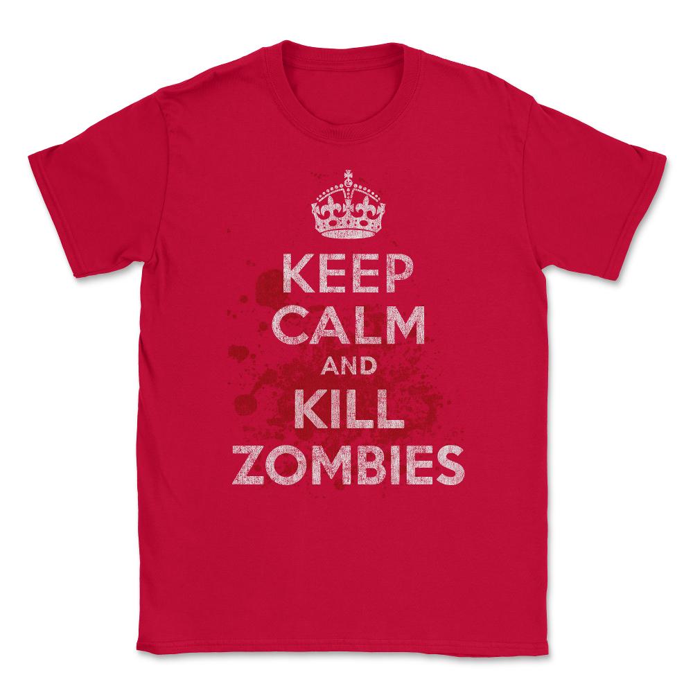 Keep Calm Kill Zombies Unisex T-Shirt - Red