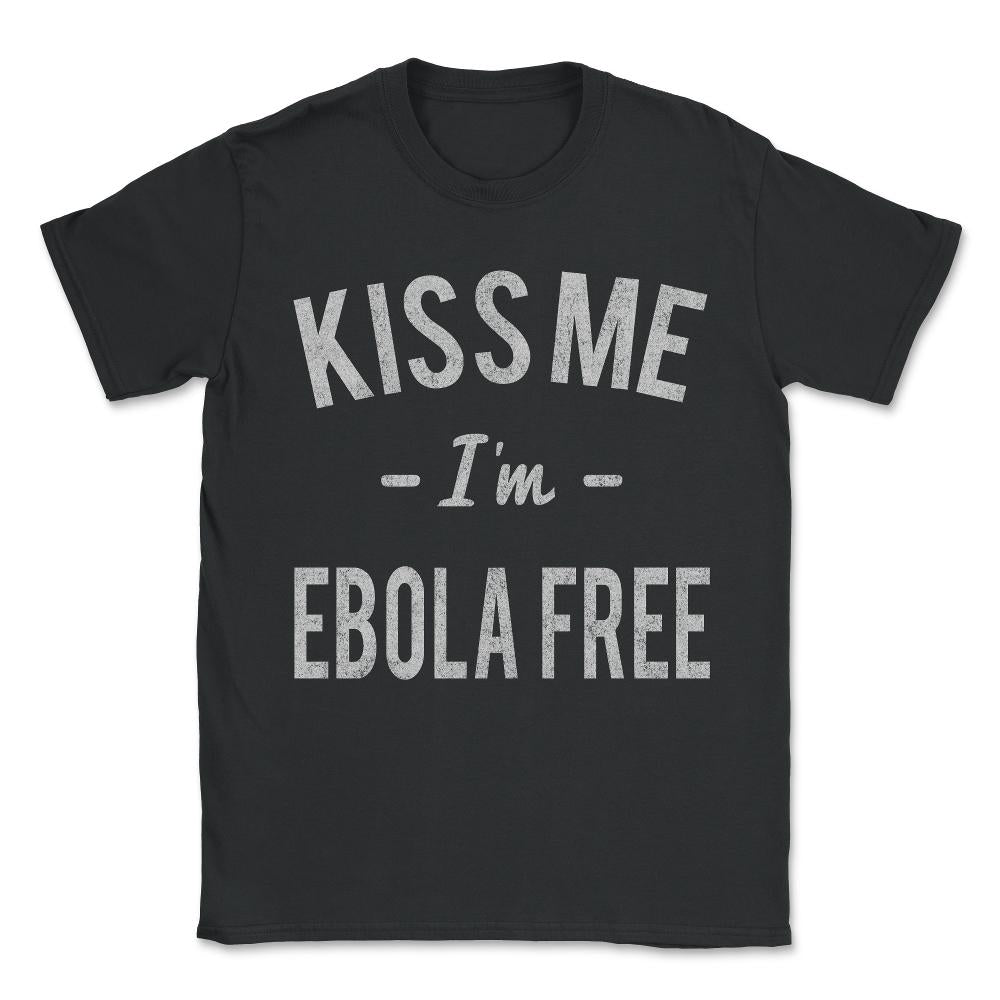 Kiss Me I'm Ebola Free Vintage Unisex T-Shirt - Black