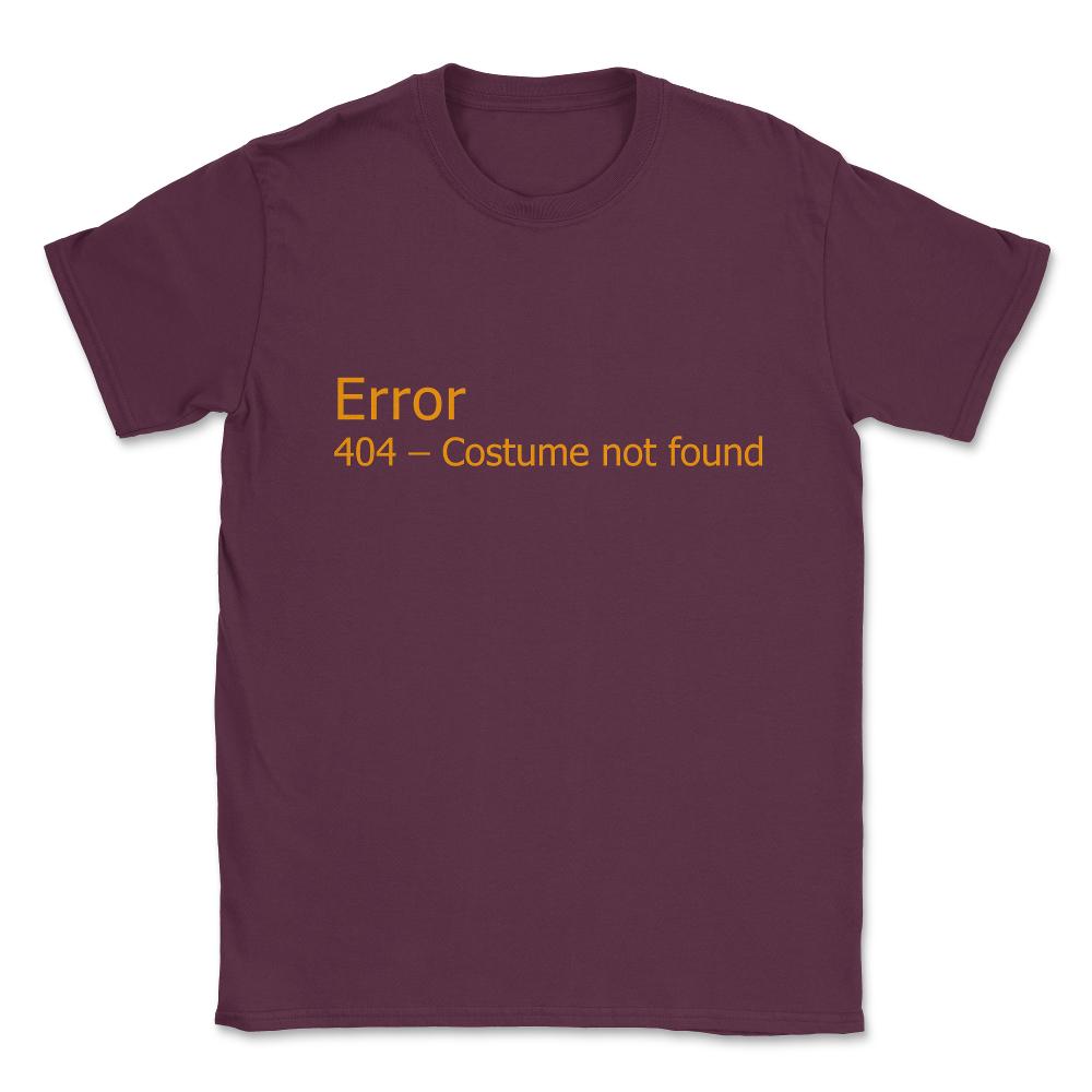 Error 404 Costume Not Found Unisex T-Shirt - Maroon