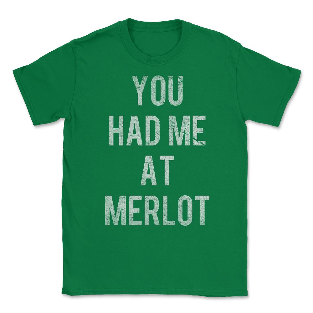 You Had Me At Merlot Vintage Unisex T-Shirt - Green