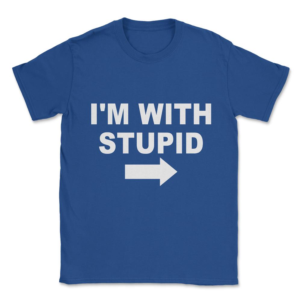 I'm With Stupid Unisex T-Shirt - Royal Blue