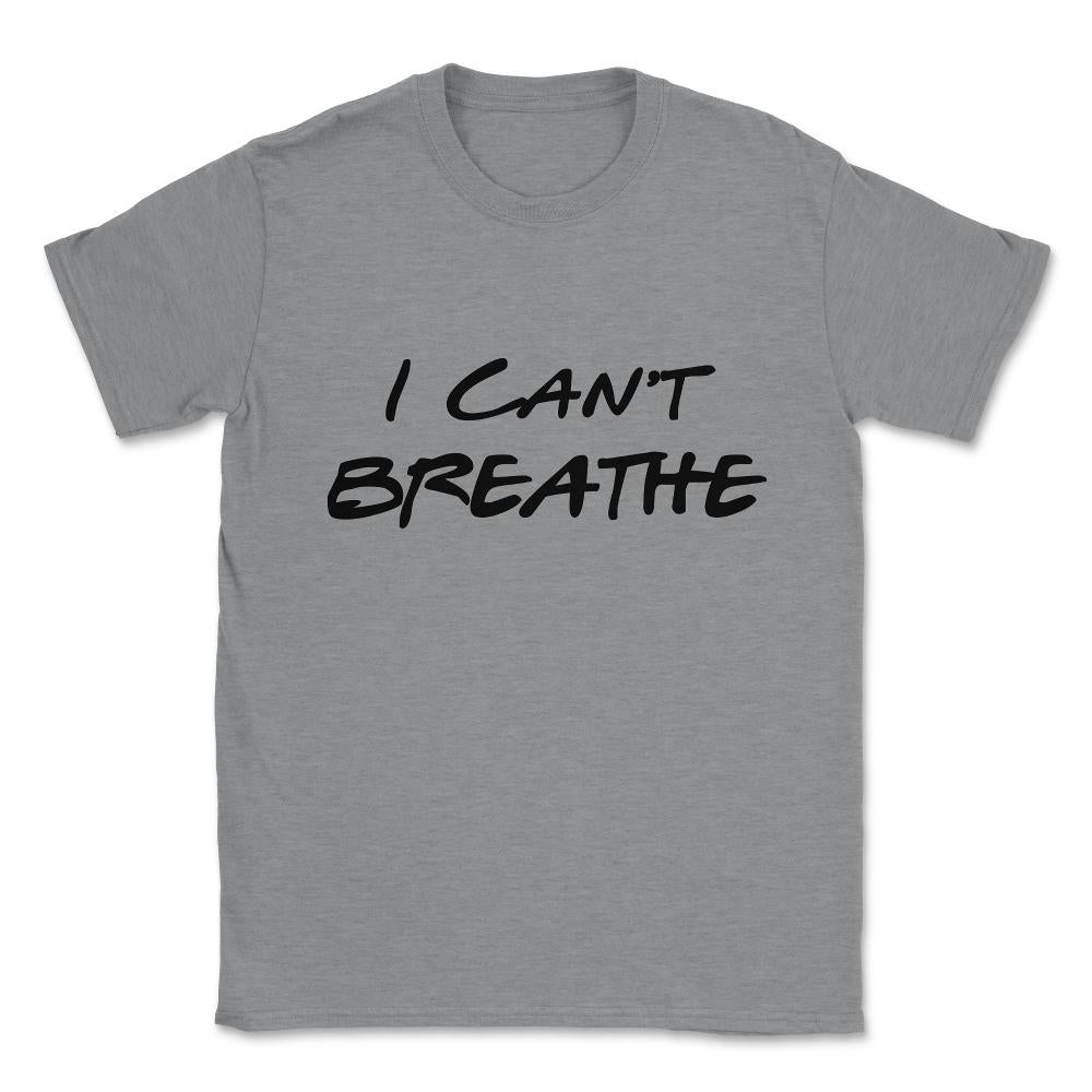 I Can't Breathe BLM Unisex T-Shirt - Grey Heather