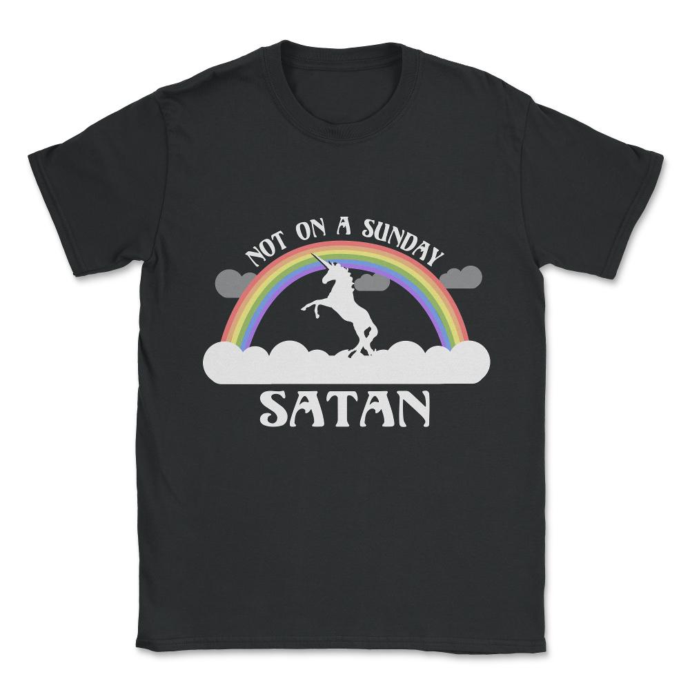 Not On A Sunday Satan Unisex T-Shirt - Black