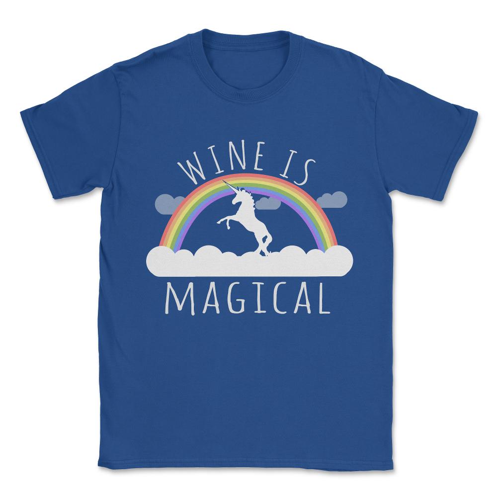 Wine Is Magical Unisex T-Shirt - Royal Blue