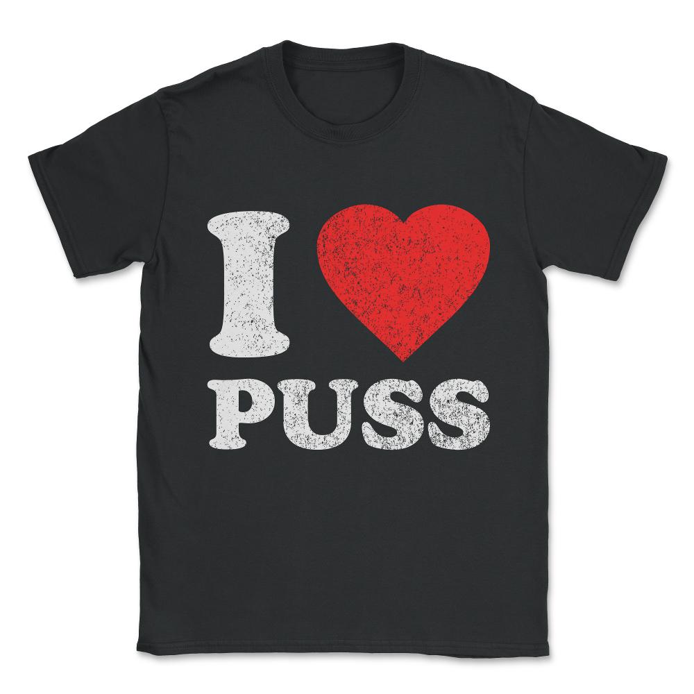 I Love Puss Unisex T-Shirt - Black
