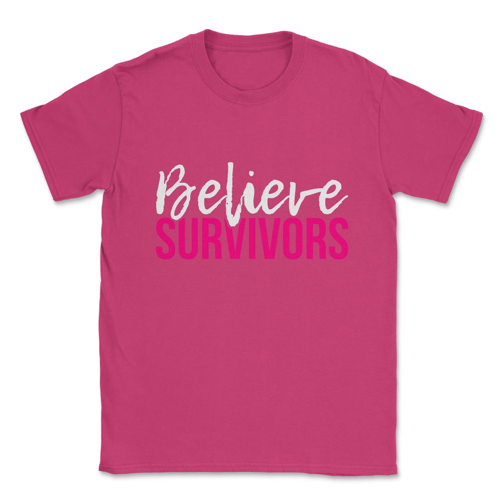 Believe Survivors Assault Awareness Unisex T-Shirt - Heliconia