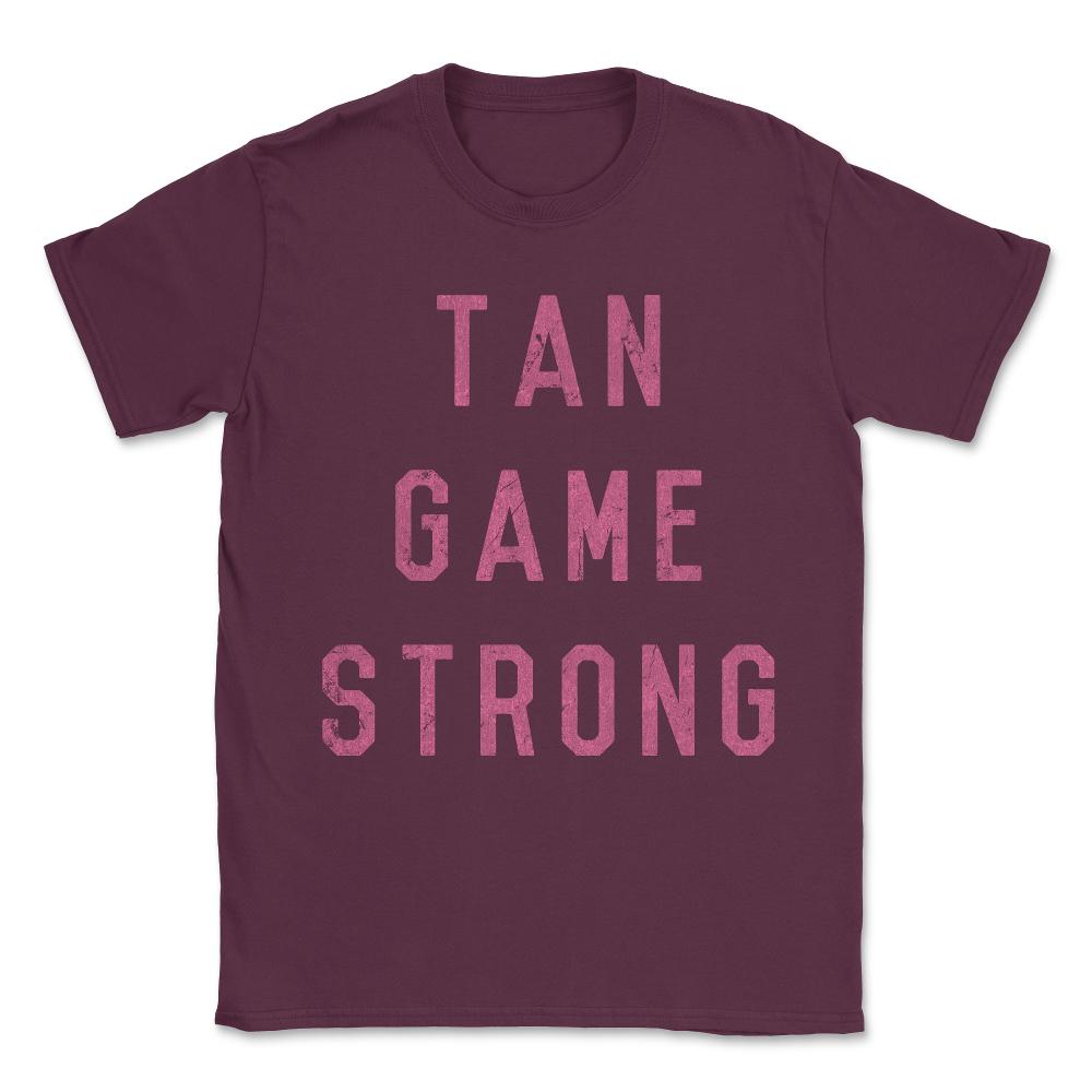 Tan Game Strong Unisex T-Shirt - Maroon