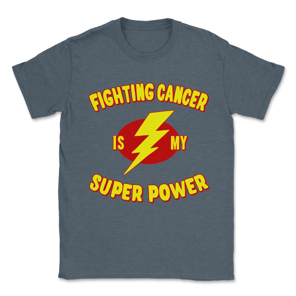 Fighting Cancer Is My Super Power Unisex T-Shirt - Dark Grey Heather