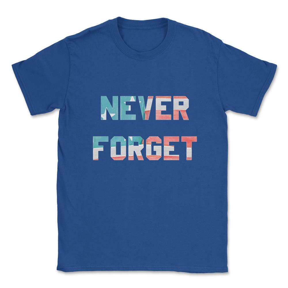 Never Forget Unisex T-Shirt - Royal Blue