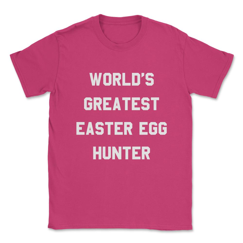 Worlds Greatest Easter Egg Hunter Unisex T-Shirt - Heliconia