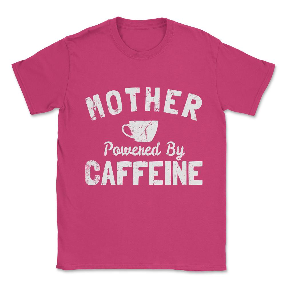 Mother Powered By Caffeine Unisex T-Shirt - Heliconia