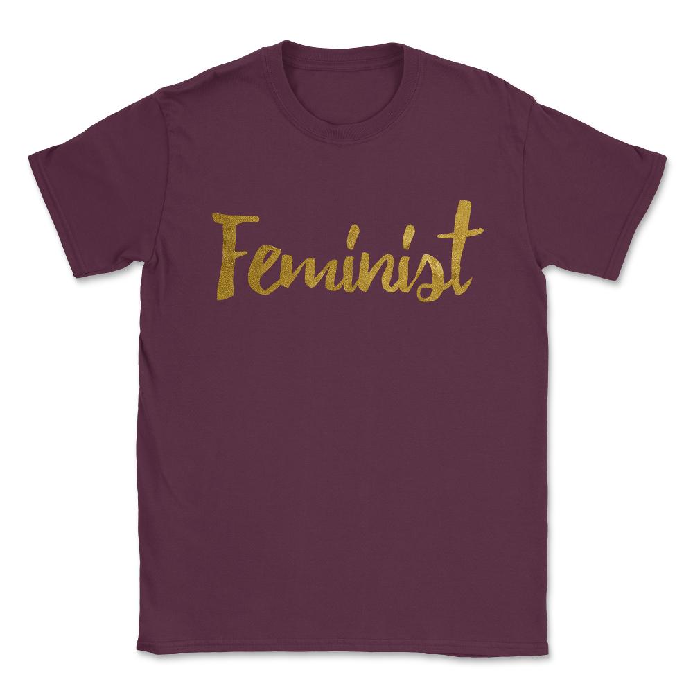 Feminist Gold Script Unisex T-Shirt - Maroon