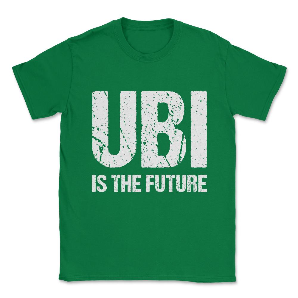 Ubi Is The Future Unisex T-Shirt - Green
