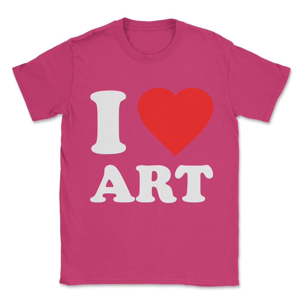 I Love Art Unisex T-Shirt - Heliconia