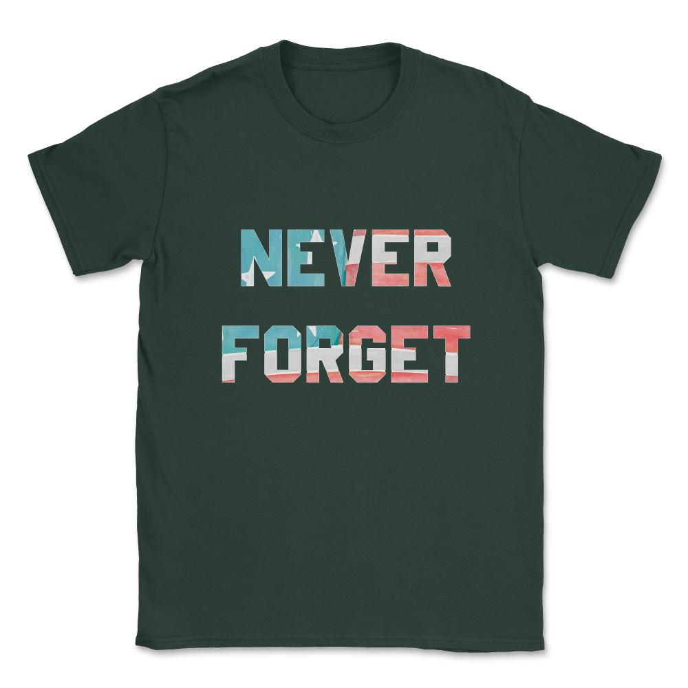 Never Forget Unisex T-Shirt - Forest Green