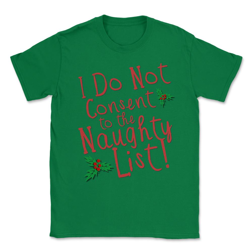 I Do Not Consent to the Naughty List Unisex T-Shirt - Green